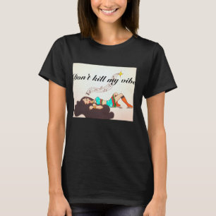 Töte nicht meine Vibe T-Shirt