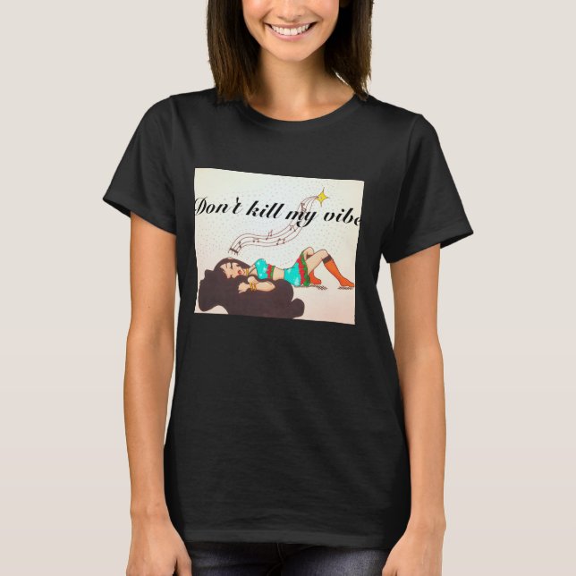 Töte nicht meine Vibe T-Shirt (Vorderseite)