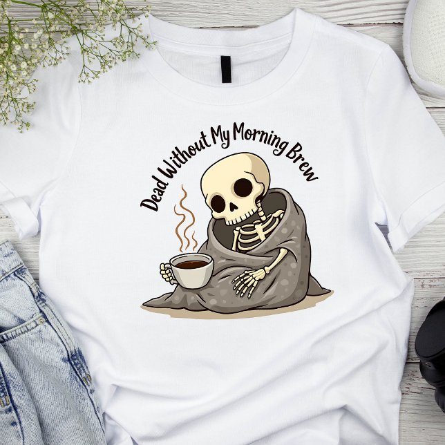 Tote ohne mein Morgenbrauskelett T-Shirt (Von Creator hochgeladen)