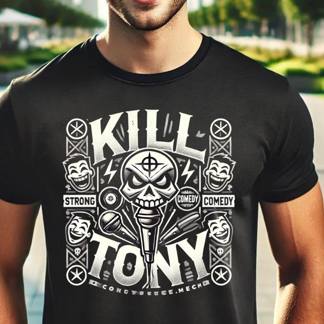 Töte Tony: Die ultimative Comedy-Erfahrung T-Shirt (Von Creator hochgeladen)