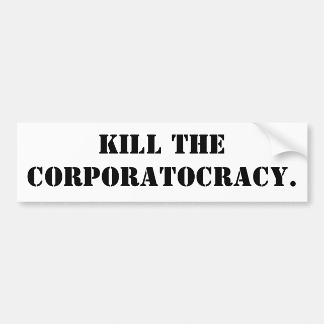 TÖTEN SIE DAS CORPORATOCRACY. AUTOAUFKLEBER (Vorne)