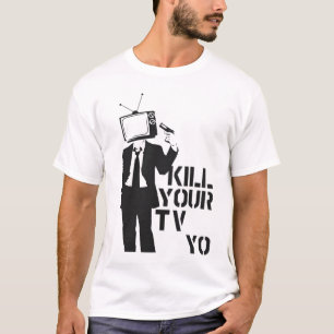 Töten Sie Ihr Fernsehenyo T-Shirt