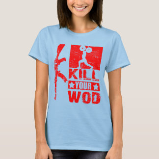 Töten Sie Ihre WOD - Ladys Burnout T T-Shirt