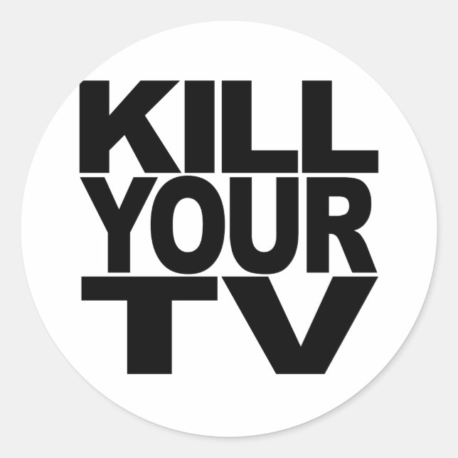 Töten Sie Ihren Fernseher Runder Aufkleber (Vorderseite)