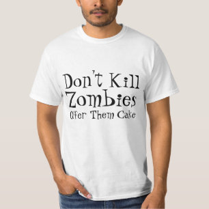 Töten Sie nicht Zombies, anbieten ihnen Kuchen T-Shirt