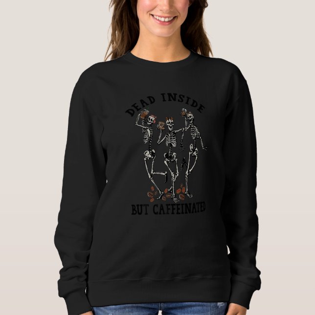 Toter, aber koffeinierter Skeletttanzkaffee Sweatshirt (Vorderseite)