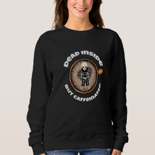 Toter Innenraum Aber Koffeinhaltiges Skelett Kaffe Sweatshirt