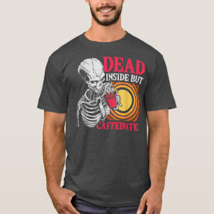 Totes, aber koffeiniertes Kaffeekelett für mich T-Shirt