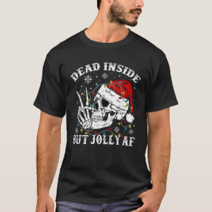 Totes Innen, aber Jolly AF Skelett Weihnachtsmannm T-Shirt