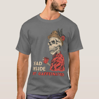 Totes Innen, aber koffeiniertes Skelett Kaffee T-S T-Shirt