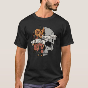 Totes Innen, aber noch immer trostlose Blume Schäd T-Shirt