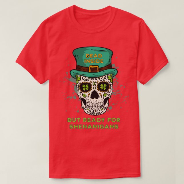 Totes Inneres, aber bereit für Shenanigans T-Shirt (Design vorne)
