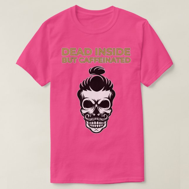 Totes Inneres, aber immer noch koffeinierter Großp T-Shirt (Design vorne)