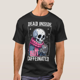 Totes Inneres, aber koffeiniert T-Shirt