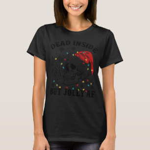 Totes Inside Aber Jolly AF Funny Skeleton Weihnach T-Shirt