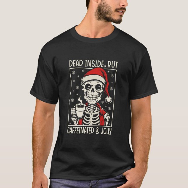 Totes Inside, aber koffeiniert & Jolly Skeleton T-Shirt (Vorderseite)