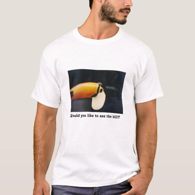 Toucan:  Wurden Sie mögen die Rechnung sehen? T-Shirt (Vorderseite)