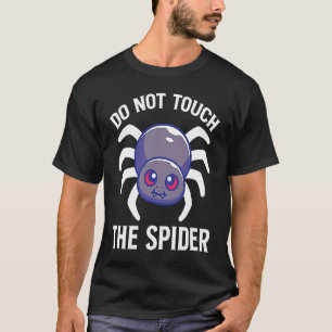 Touch der Spinne nicht T-Shirt
