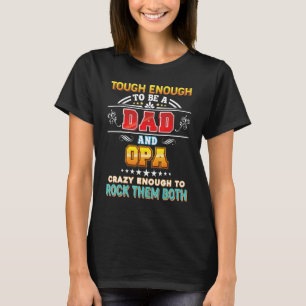 Touch genug, um ein Vater zu sein und opa Crazy ro T-Shirt