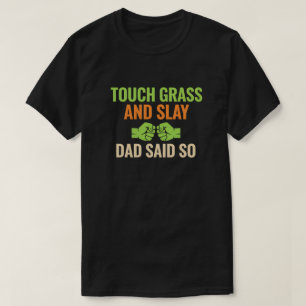 Touch Grass Gamer Slay Zitat mit Dad Humor T-Shirt