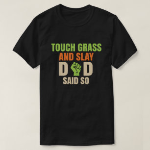 Touch Grass Gamer Slay Zitat mit Papa Humor T-Shirt