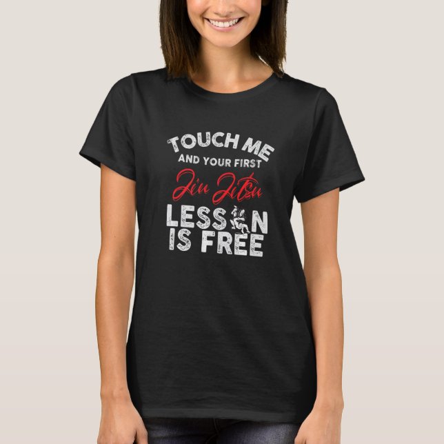 Touch Me And Your First Jiu Jitsu Lesson Is Free P T-Shirt (Vorderseite)
