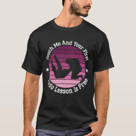 Touch Me And Your First Judo Lesson Is Free T-Shirt