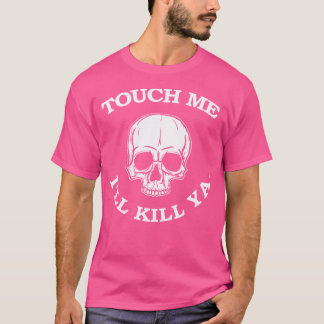 Touch Me Ich töte Ya Funny 80er Heavy Metal Me T-Shirt