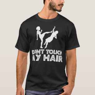 Touch mein Haar 1 T-Shirt