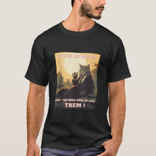 Touch, mein Kaffee, ich werde dir einen lustigen C T-Shirt
