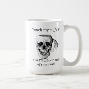 Touch mein Kaffee und ich trinke ihn aus deinem Sc Kaffeetasse
