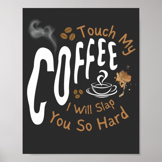 Touch, mein Kaffee, werde ich dich so hart ertränk Poster (Vorne)