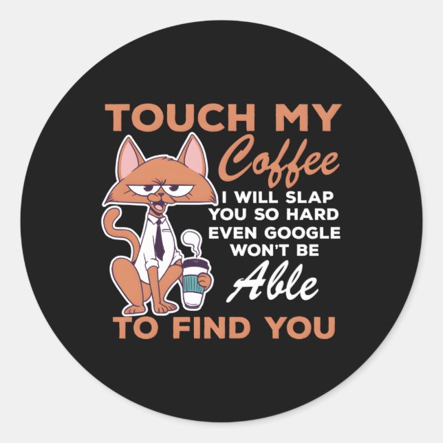 Touch, mein Kaffee, werde ich dich so hart schlage Runder Aufkleber (Vorderseite)