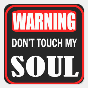 Touch mein Soul nicht Quadratischer Aufkleber