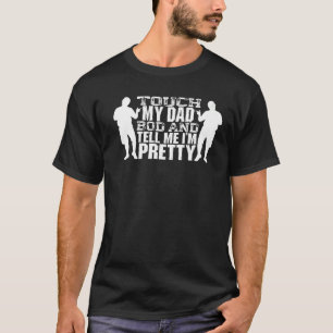 Touch mein Vater Gott und sagen mir, ich bin Hübsc T-Shirt