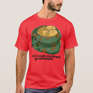 Touch meine Brotregierung T-Shirt
