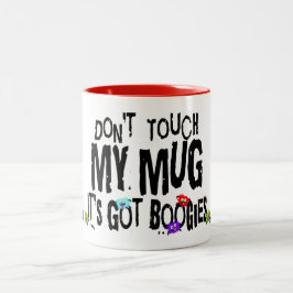 Touch meine Tasse nicht, es Got Boogies Funny Mug