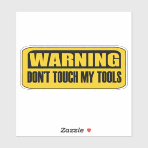 Touch meine Werkzeuge nicht Aufkleber