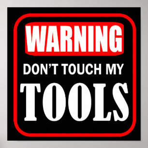 Touch meine Werkzeuge nicht Poster