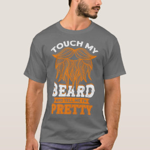 Touch meinen Bart und erzählen mir Ix27m Hübscher T-Shirt