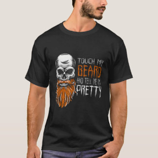 Touch meinen Bart und sag mir, dass ich Hübsche So T-Shirt
