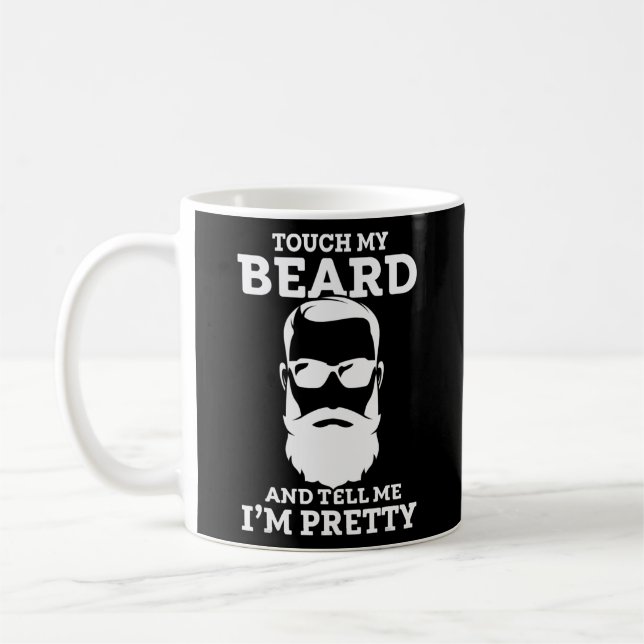 Touch meinen Bart und sag mir, ich bin Hübsche Tou Kaffeetasse (Links)