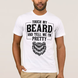 Touch meinen Bart und sag mir, ich bin Hübscher Va T-Shirt