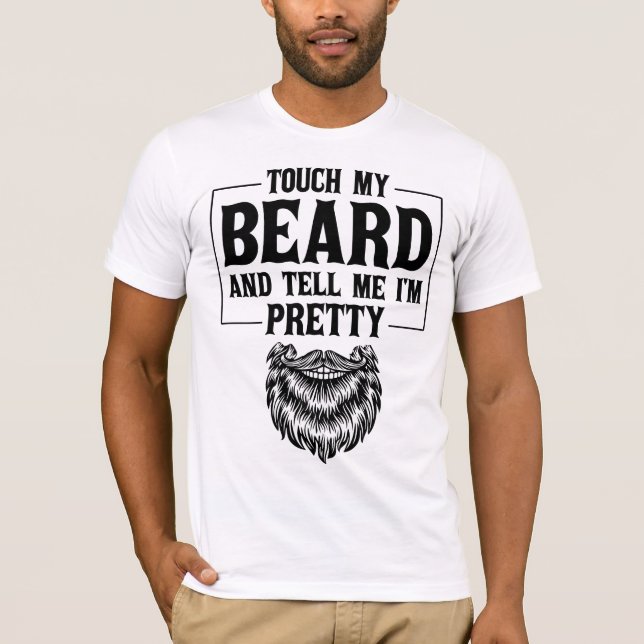 Touch meinen Bart und sag mir, ich bin Hübscher Va T-Shirt (Vorderseite)
