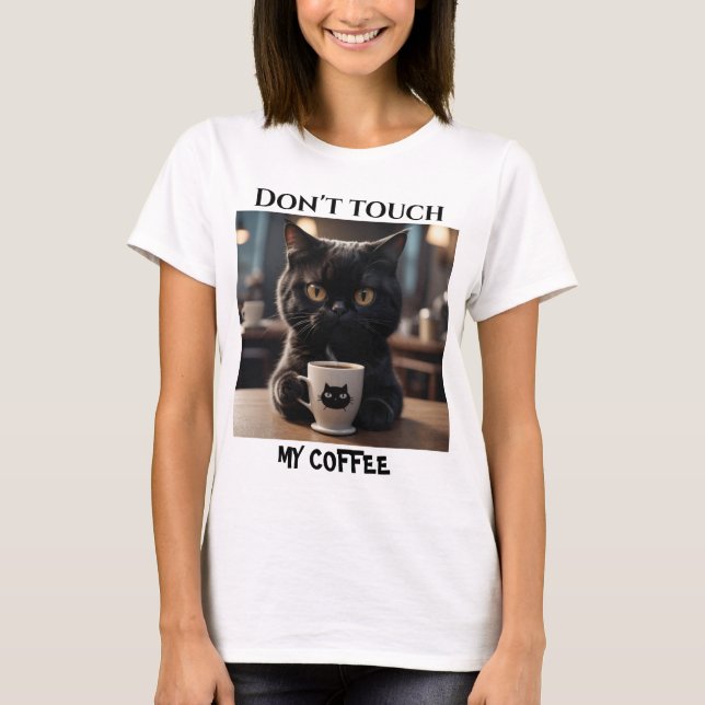 Touch meinen Kaffee nicht lustig T-Shirt (Vorderseite)