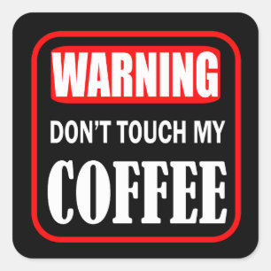 Touch meinen Kaffee nicht Quadratischer Aufkleber