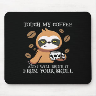 Touch meinen Kaffee und ich trinke ihn von deinem  Mousepad