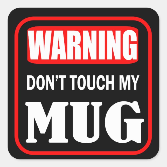 Touch meiner Tasse Quadratischer Aufkleber (Vorderseite)