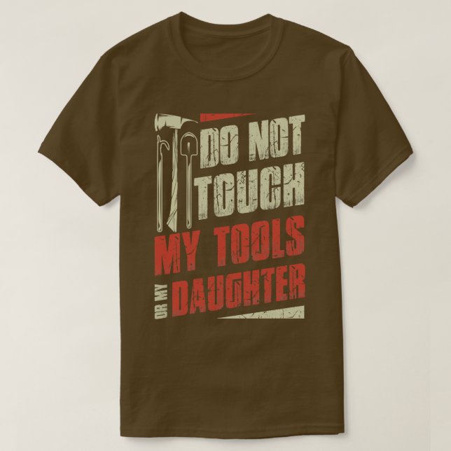 Touch meiner Tools oder Feuerwehrfeuer T-Shirt (Design vorne)