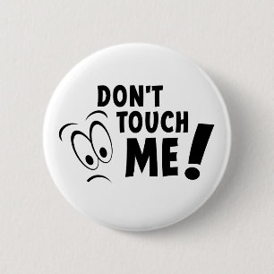 Touch mich nicht, raak mir niet aan, blijf van me button
